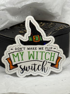 Don't Make Me Flip My Witch Switch | Sticker