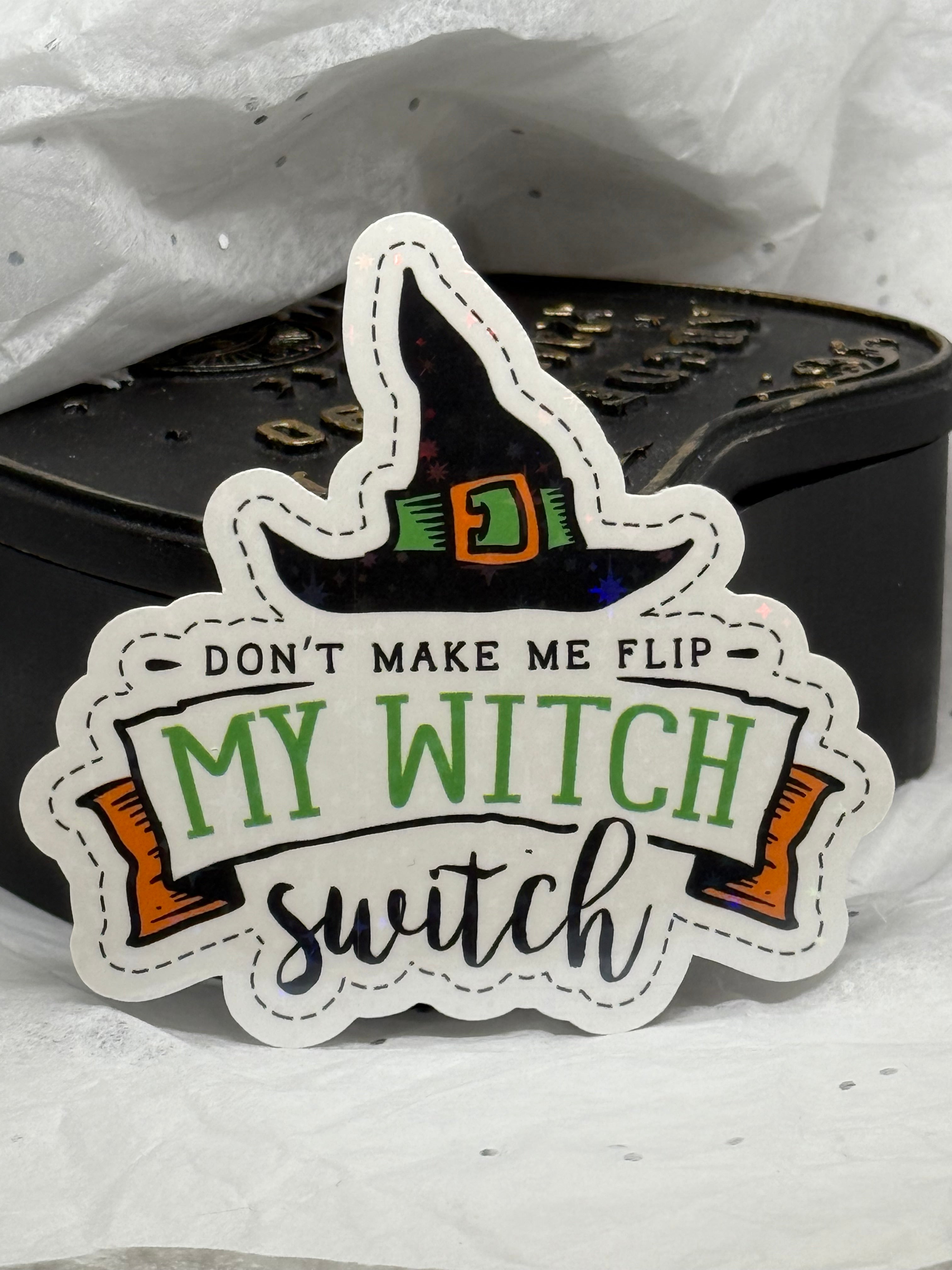 Don't Make Me Flip My Witch Switch Sticker