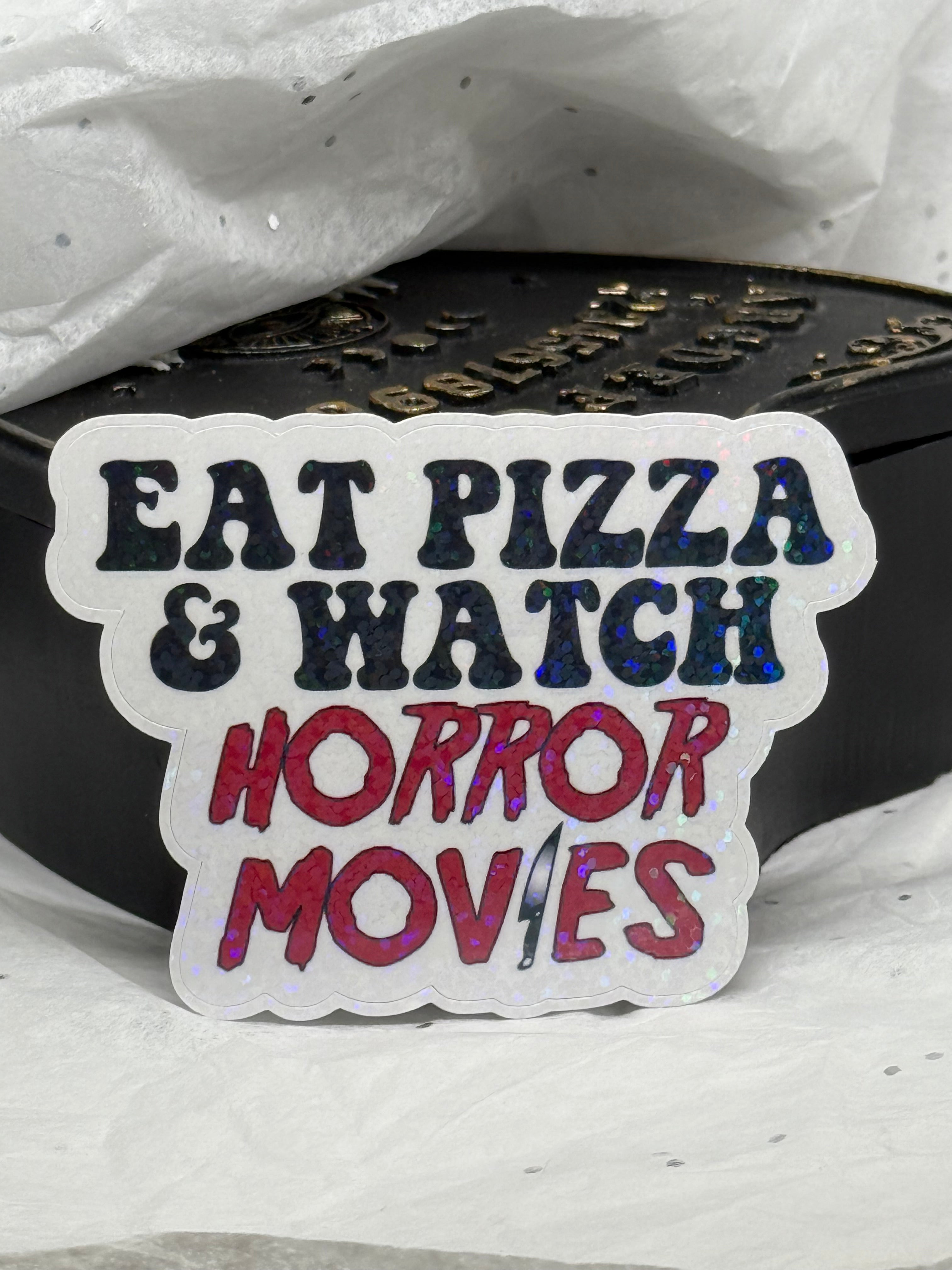 Eat Pizza & Watch Horror Movies Sticker