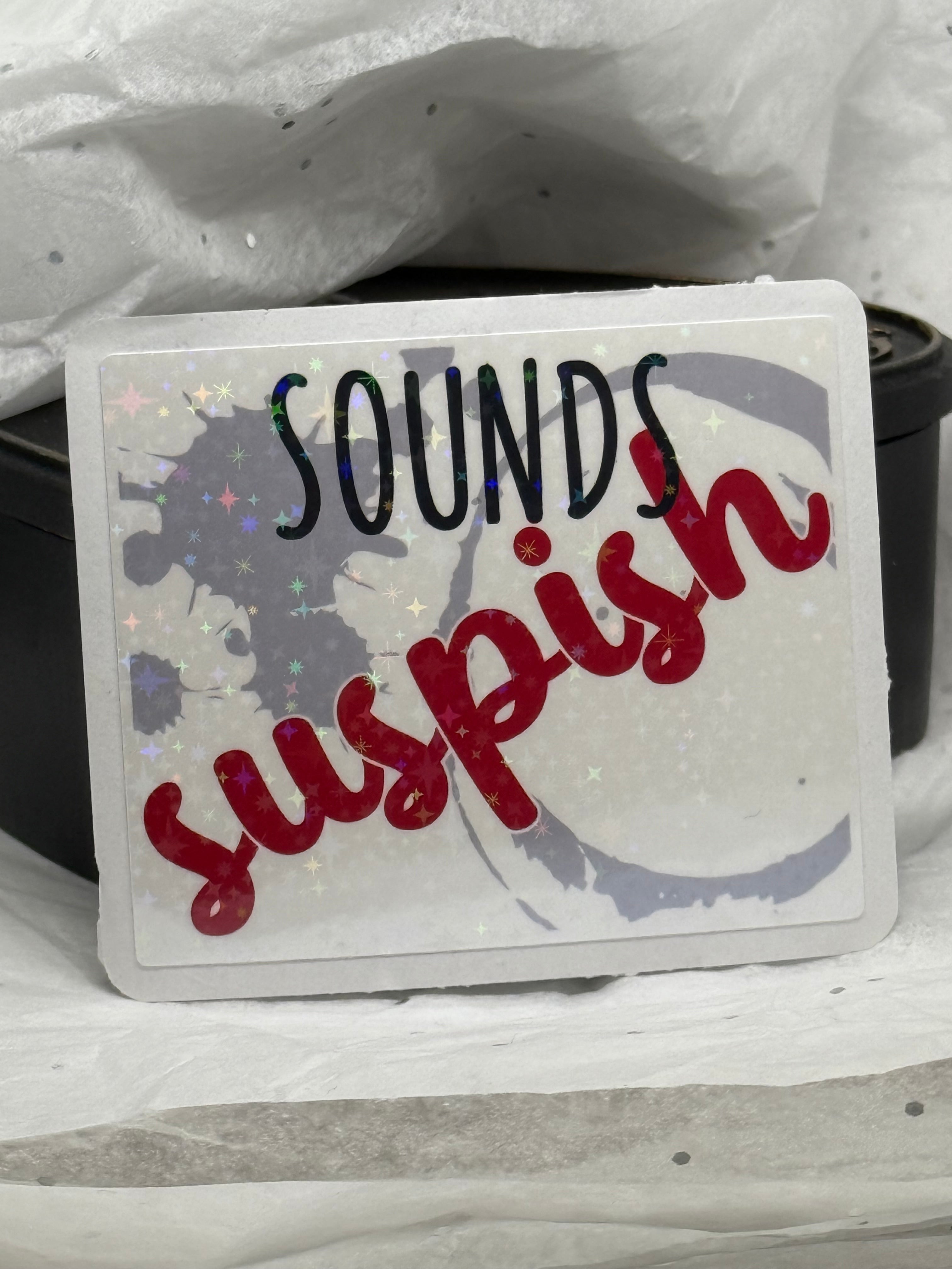 Sounds Suspish Sticker