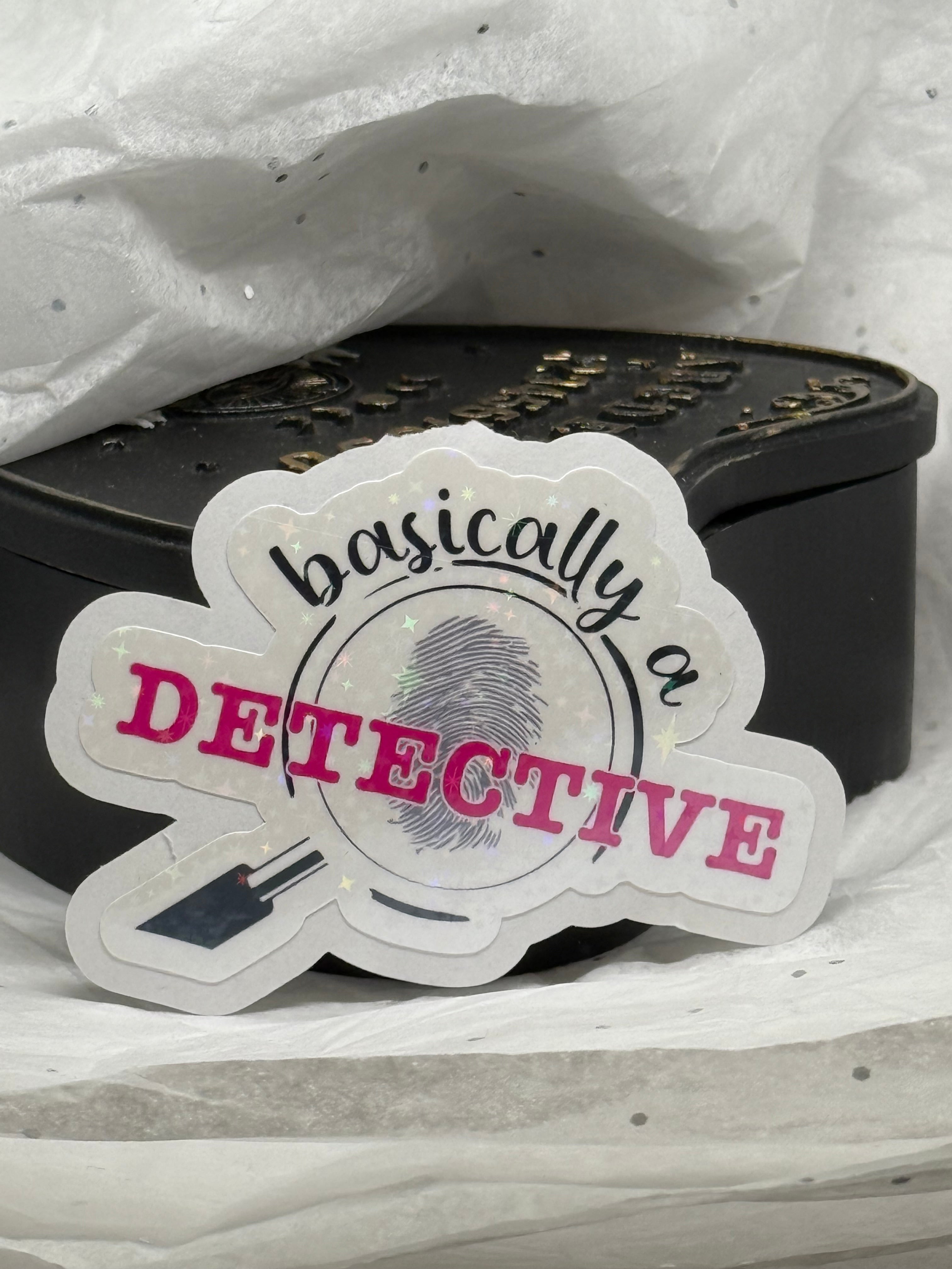 Basically a Detective Sticker