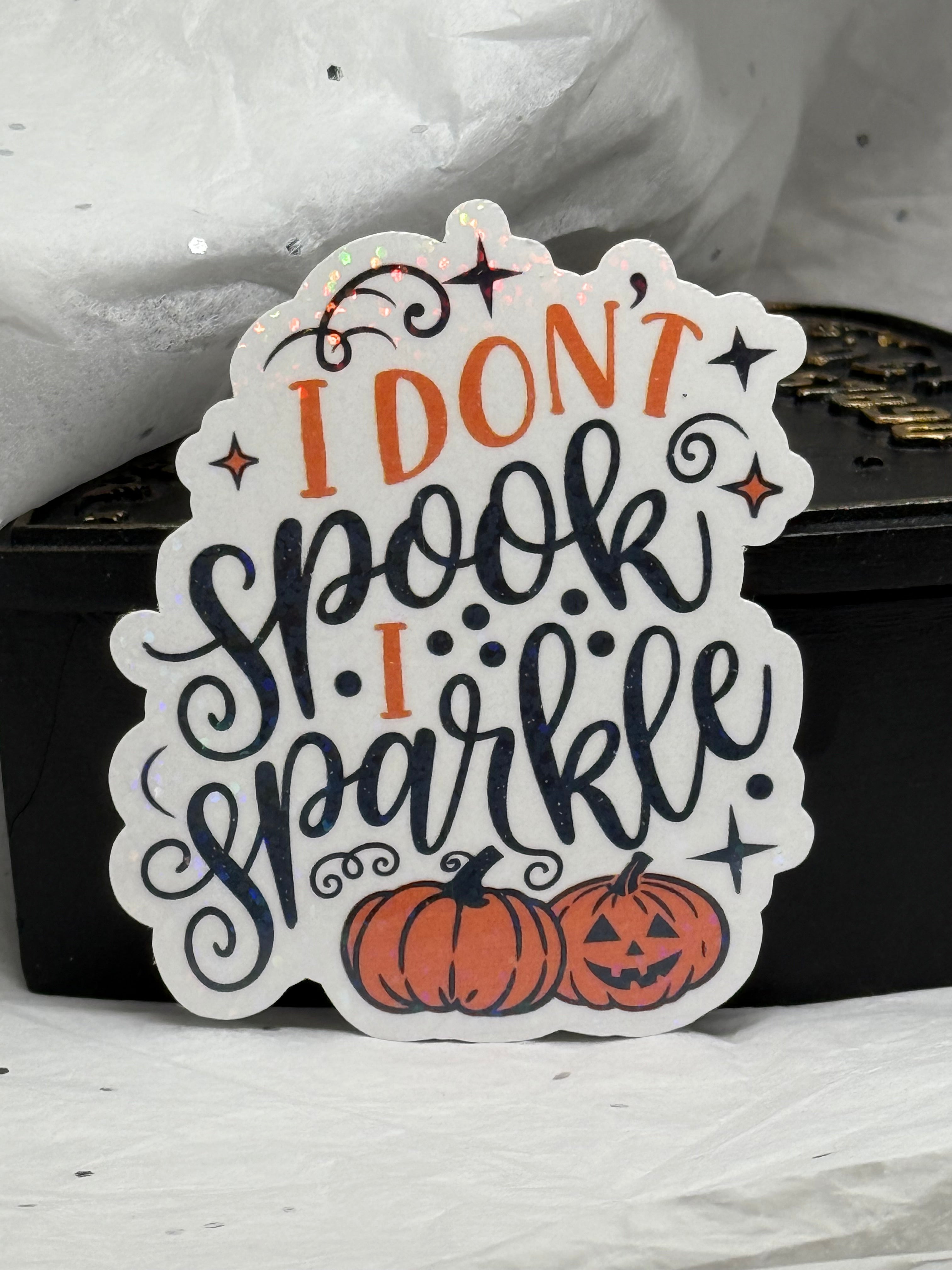 I Don't Spook, I Sparkle Sticker
