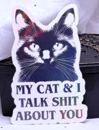 My Cat & I Talk Shit About You | Sticker