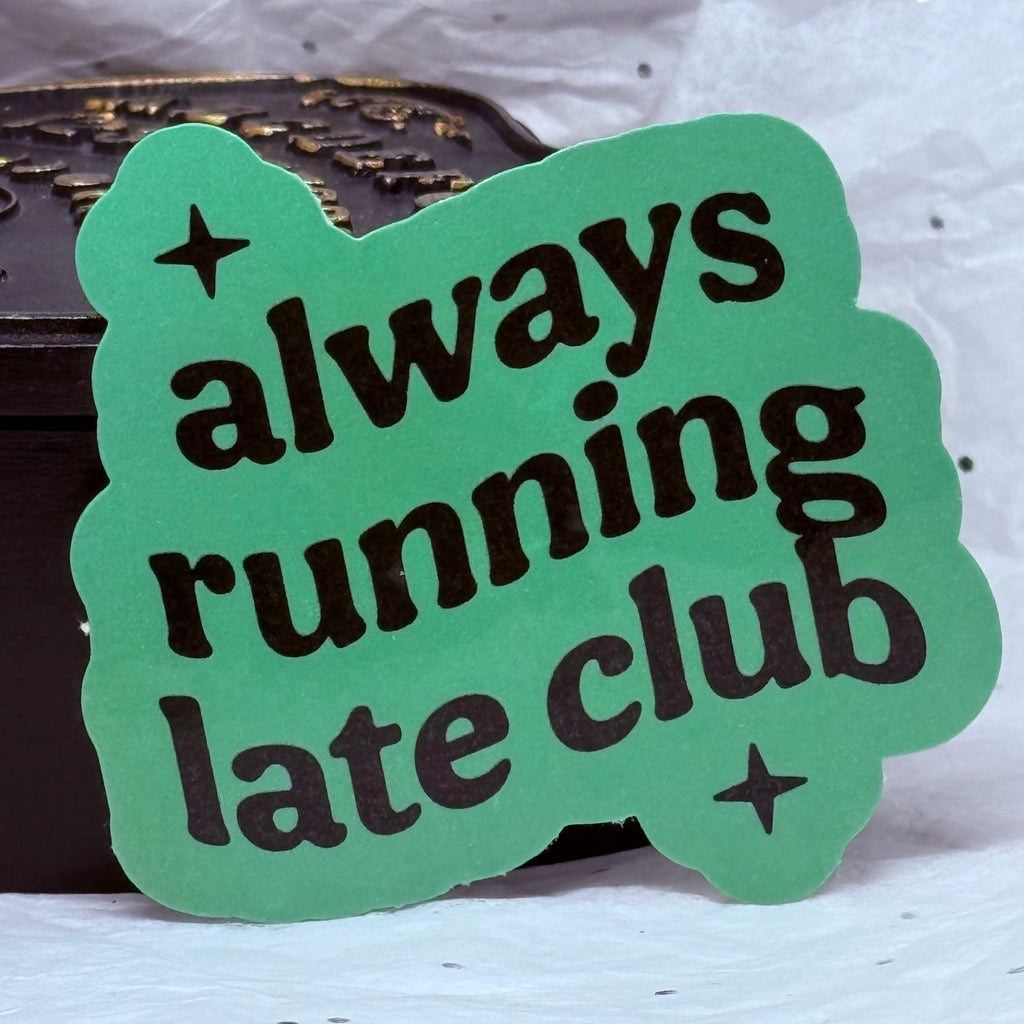 Always Running Late Club Sticker (Green) | Sticker