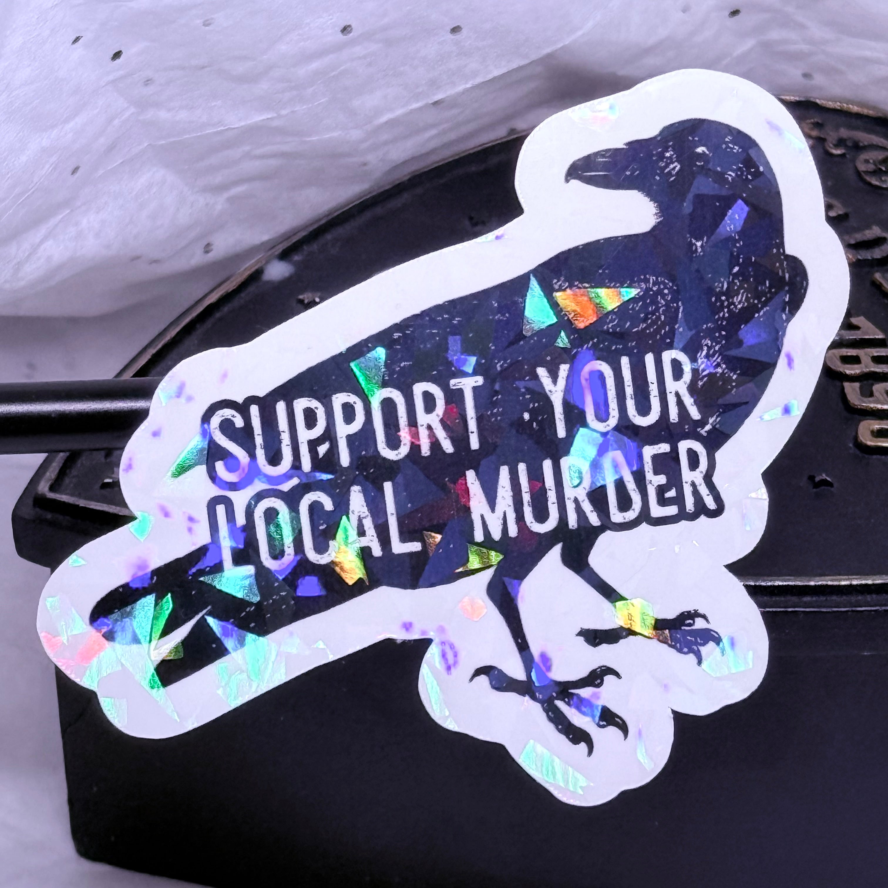 Support Your Local Murder Sticker