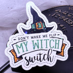 Don't Make Me Flip My Witch Switch | Sticker