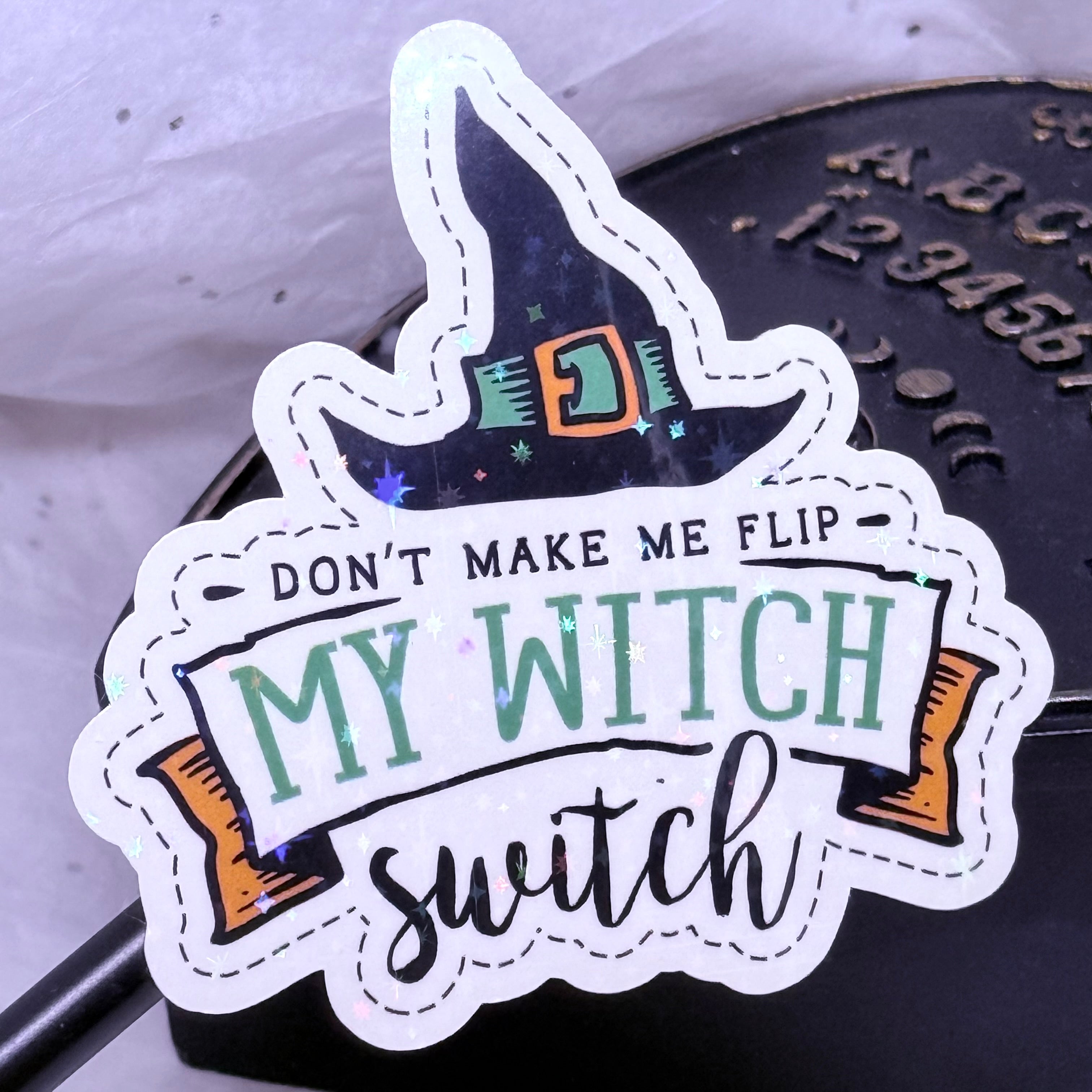 Don't Make Me Flip My Witch Switch Sticker