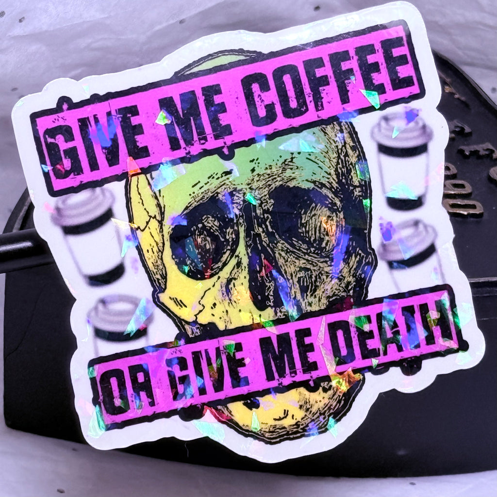 Give Me Coffee or Give Me Death | Sticker
