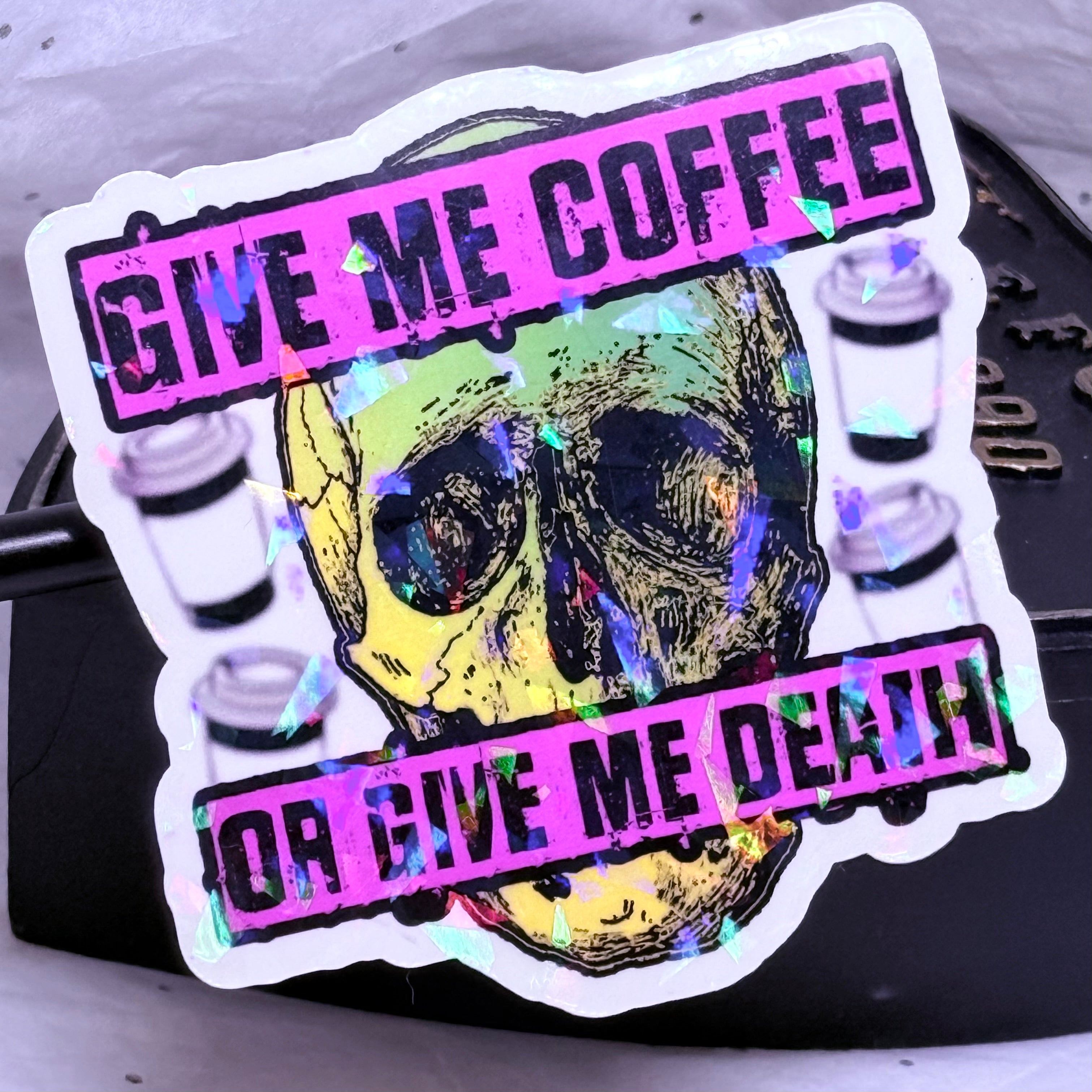 Give Me Coffee or Give Me Death | Sticker