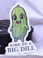 Kind of a Big Dill | Sticker