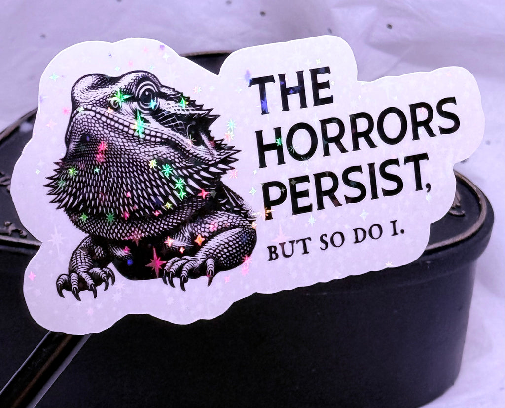 The Horrors Persist (Bearded Dragon) | Sticker