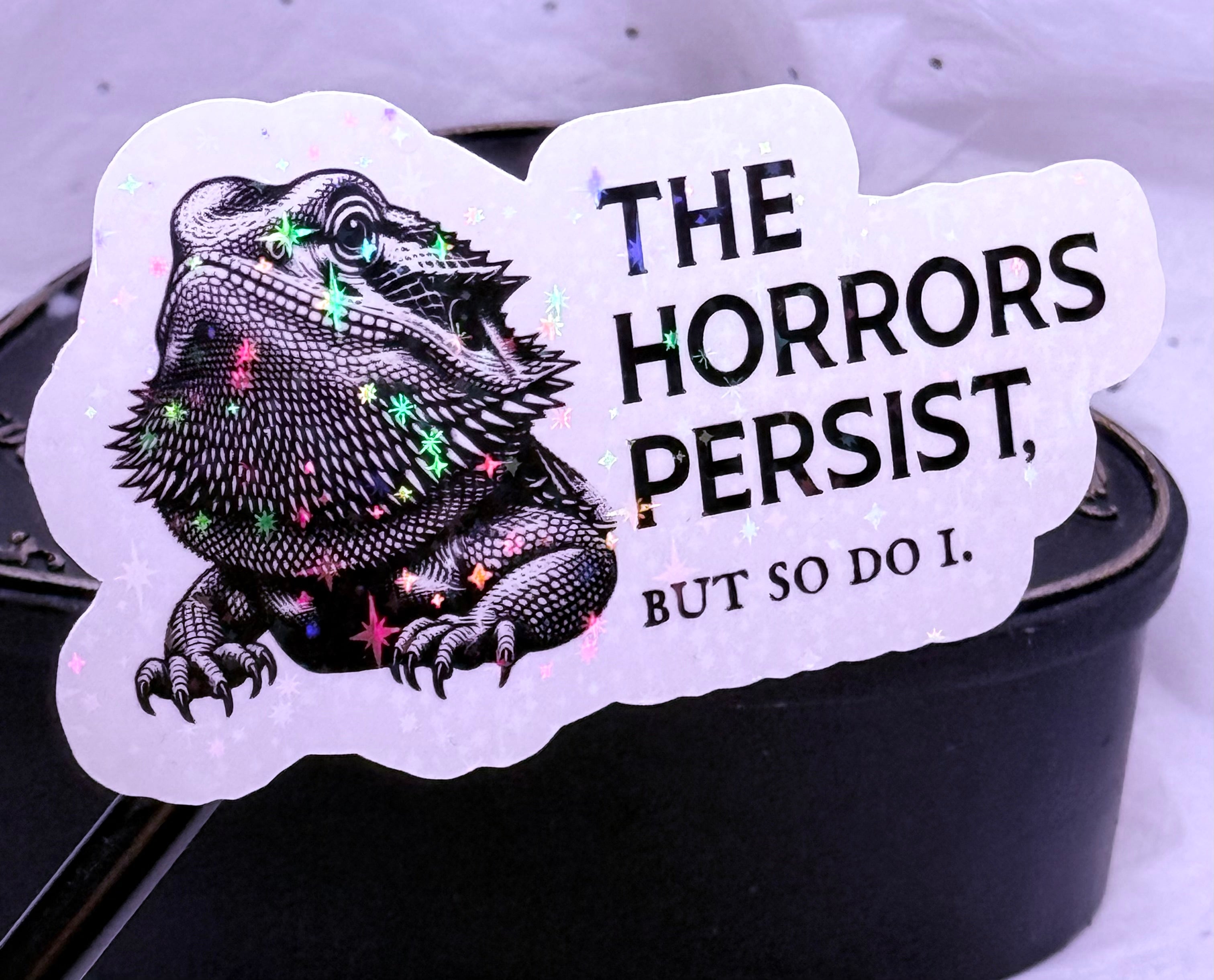 The Horrors Persist (Bearded Dragon) | Sticker