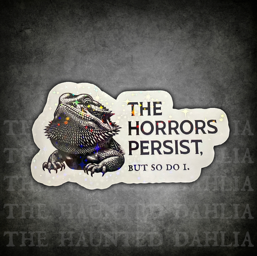The Horrors Persist (Bearded Dragon) | Sticker