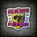 Give Me Coffee or Give Me Death | Sticker