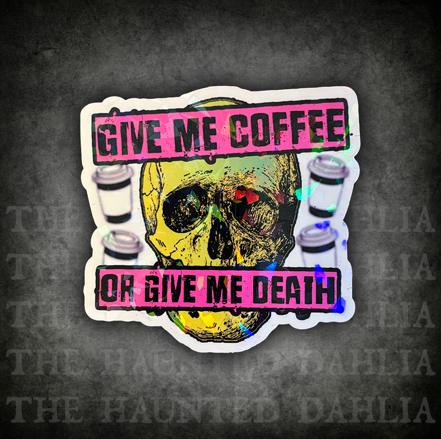 Give Me Coffee or Give Me Death | Sticker