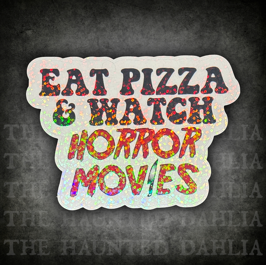 Eat Pizza & Watch Horror Movies Sticker