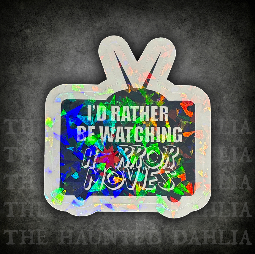 I’d Rather Be Watching Horror Movies Sticker