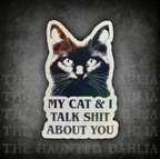My Cat & I Talk Shit About You | Sticker