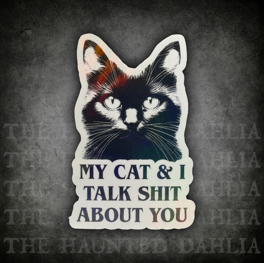 My Cat & I Talk Shit About You | Sticker