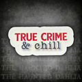 True Crime & Chill | Sticker