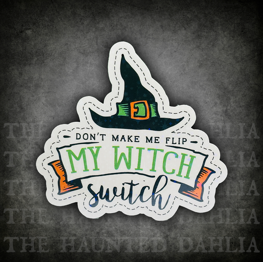 Don't Make Me Flip My Witch Switch Sticker