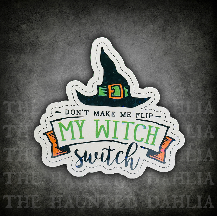 Don't Make Me Flip My Witch Switch Sticker